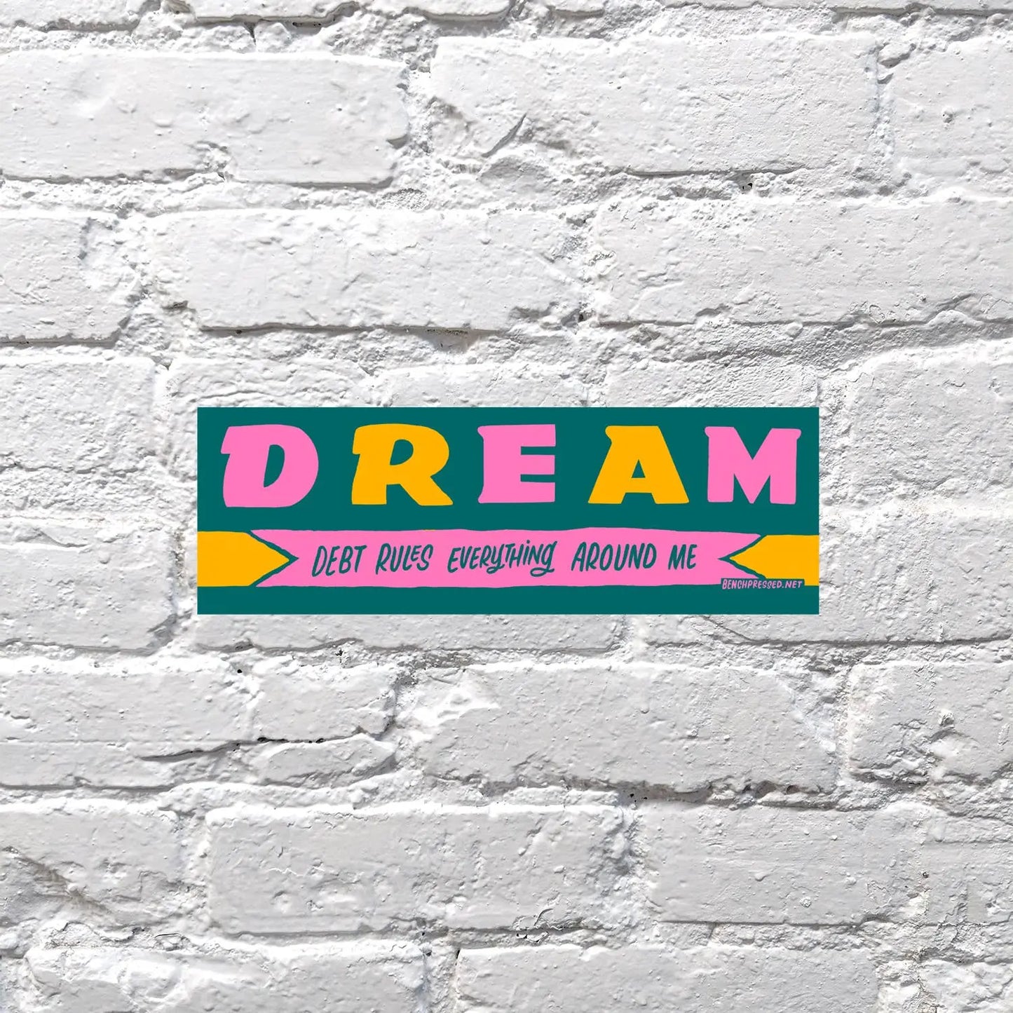 Debt Dream Sticker Bench Pressed